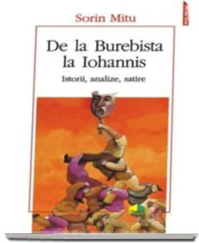 De la Burebista la Iohannis. Istorii, analize, satire - Sorin Mitu