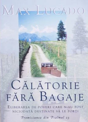 Calatorie fara bagaje - Max Lucado
