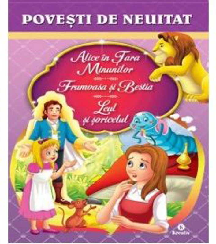 Alice in Tara Minunilor. Frumoasa si Bestia. Leul si soricelul