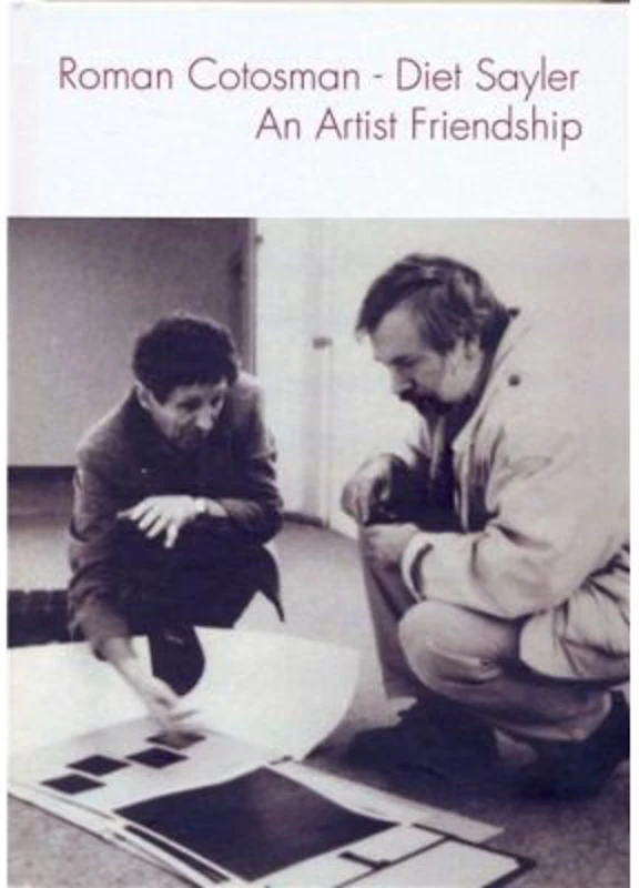Roman Cotosman - Diet Sayler. An Artist Friendship