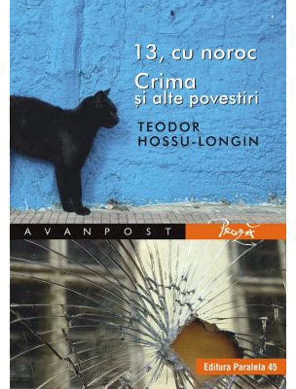 13, cu noroc. Crima si alte povestiri - Teodor Hossu-Longin