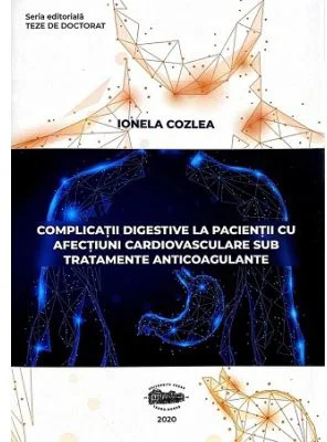 Complicatii digestive la pacientii cu afectiuni cardiovasculare sub tratamente anticoagulante - Ionela Cozlea