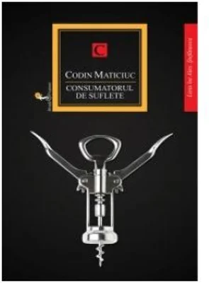 Consumatorul de suflete - Codin Maticiuc