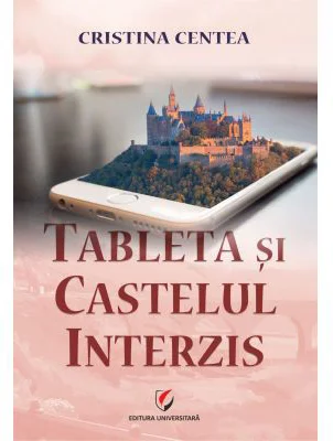 Tableta si castelul interzis - Cristina Centea