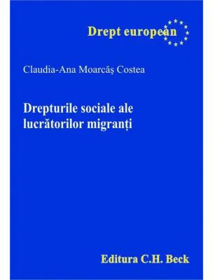 Drepturile sociale ale lucratorilor migranti - Claudia-Ana Moarcas Costea