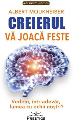 Creierul va joaca feste - Albert Moukheiber