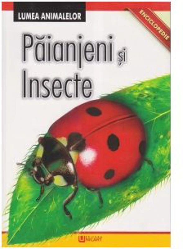 Enciclopedie. Lumea Animalelor. Paianjeni si Insecte