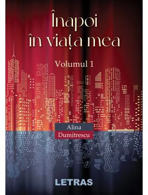 Inapoi in viata mea. Volumul I