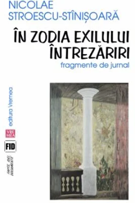 In zodia exilului. Fragmente de jurnal - Nicolae Stroescu-Stinisoara