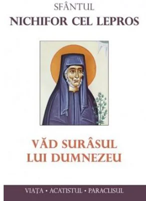 Sfantul Nichifor cel Lepros. Vad surasul lui Dumnezeu