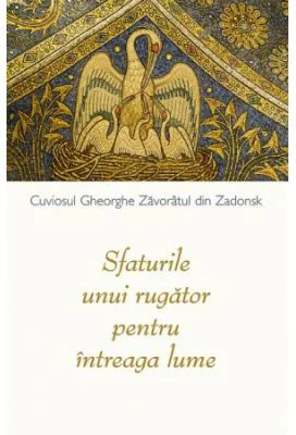 Sfaturile unui rugator pentru intreaga lume - Staret Gheorghe din Zadonsk