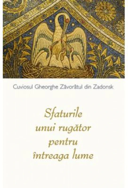 Sfaturile unui rugator pentru intreaga lume - Staret Gheorghe din Zadonsk