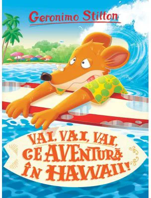 Vai, vai, vai ce Aventura in Hawaii - Geronimo Stilton