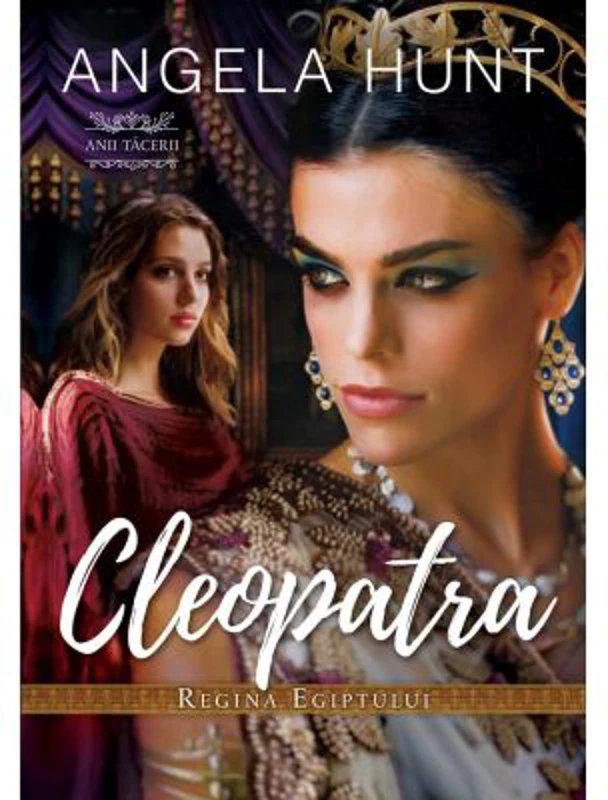 Cleopatra, Regina Egiptului (seria Anii Tacerii) - Angela Hunt