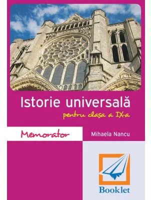 Memorator de Istorie Universala pentru clasa a 9-a - Mihaela Nancu
