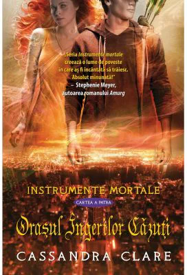 Orasul Ingerilor Cazuti. Instrumente Mortale, volumul 4 - Cassandra Clare