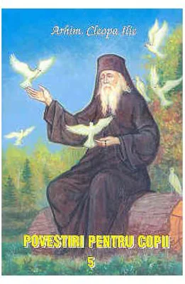 Povestiri pentru copii. Volumul 5 - Arhim. Cleopa Ilie