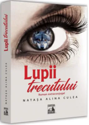 Lupii Trecutului - Natasa Alina Culea