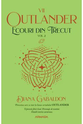 Ecouri din trecut volumul 2 (Seria Outlander, partea a 7-a, editia 2021) - Diana Gabaldon