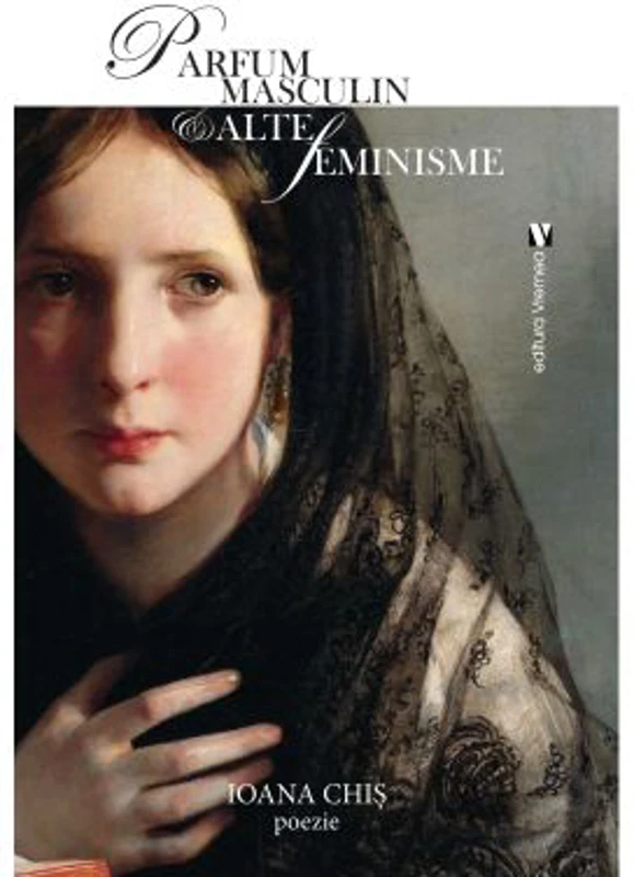 Parfum masculin & alte feminisme - Ioana Chis