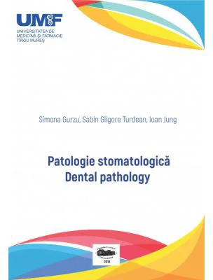 Patologie stomatologica. Dental pathology - Simona Gurzu, Sabin Gligore Turdean, Ioan Jung