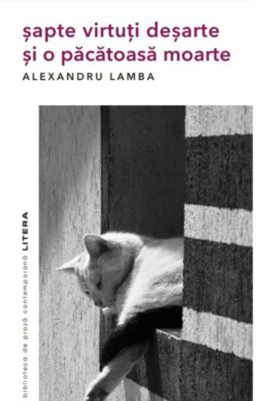 Sapte virtuti desarte si o pacatoasa moarte - Alexandru Lamba