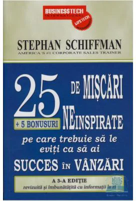 25 De Miscari Neinspirate Pe Care Trebuie Sa Le Eviti Ca Sa Ai Succes In Vanzari - Stephan Schiffman