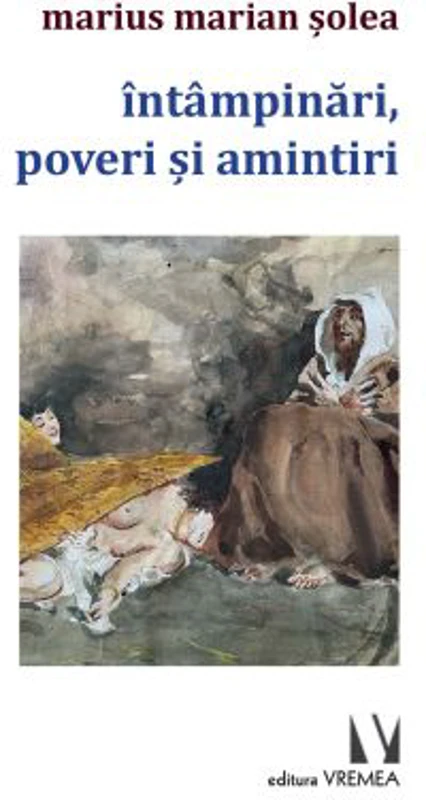 Intampinari, poveri si amintiri - Marius Marian Solea