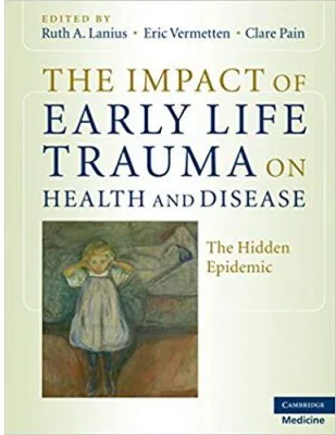 The Impact of Early Life Trauma on Health and Disease: The Hidden Epidemic - Ruth A. Lanius, Eric Vermetten, Clare Pain
