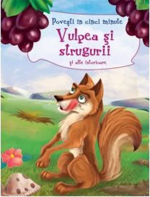Vulpea si strugurii si alte istorioare