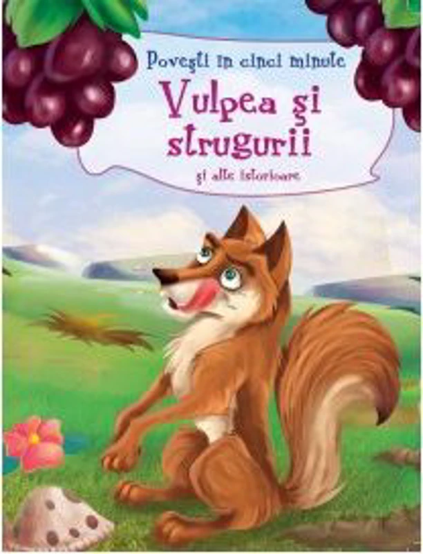Vulpea si strugurii si alte istorioare