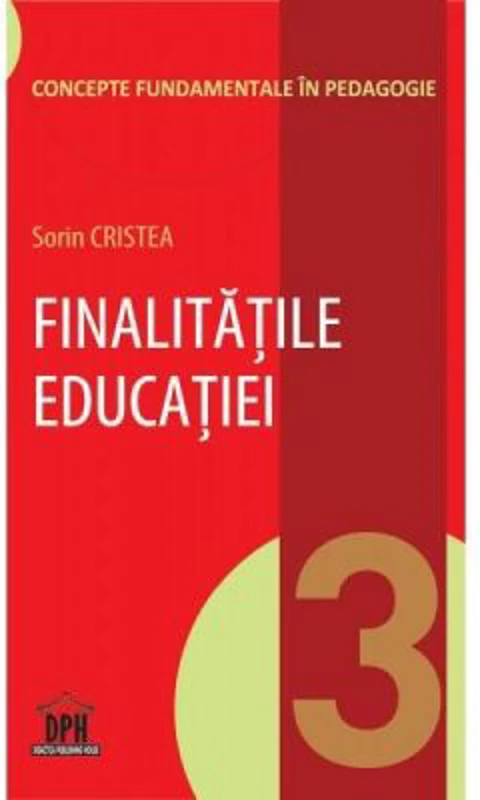Finalitatile educatiei. Volumul 3 din Concepte fundamentale in pedagogie
