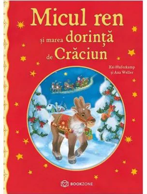 Micul ren si marea dorinta de Craciun - Ana Weller, Kai Haferkamp