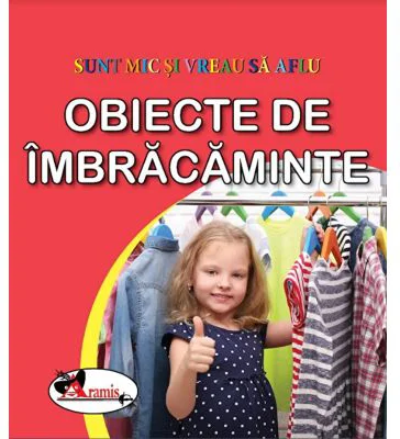 Sunt mic si vreau sa aflu. Obiecte de imbracaminte
