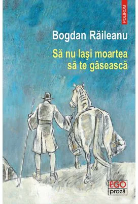 Sa nu lasi moartea sa te gaseasca - Bogdan Raileanu