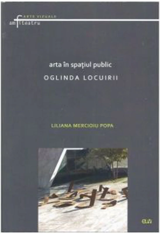Arta in spatiul public. Oglinda locuirii - Liliana Mercioiu Popa
