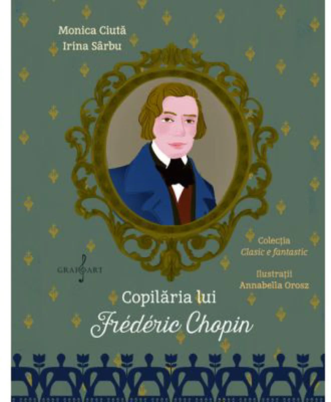 Copilaria lui Frederic Chopin - Monica Ciuta, Irina Sarbu