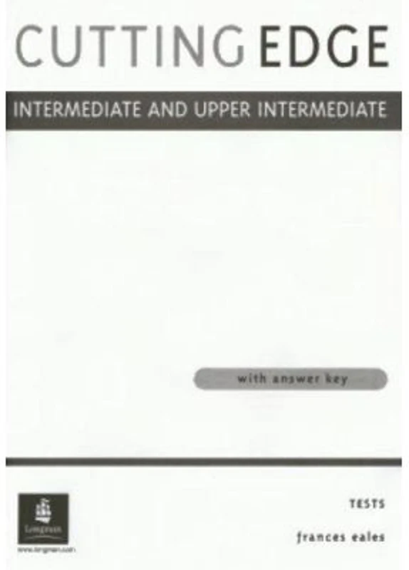 Cutting Edge Intermediate and Upper Intermediate Tests. A Practical Approach to Task Based Learning - Frances Eales