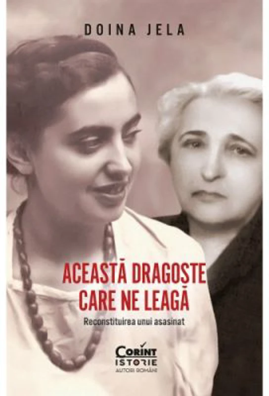 Aceasta dragoste care ne leaga. Reconstituirea unui asasinat - Doina Jela