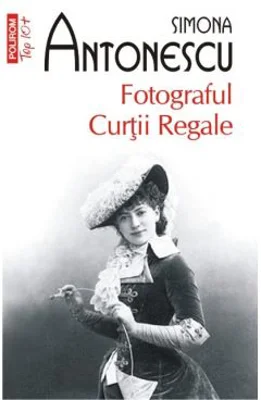 Fotograful Curtii Regale - Simona Antonescu
