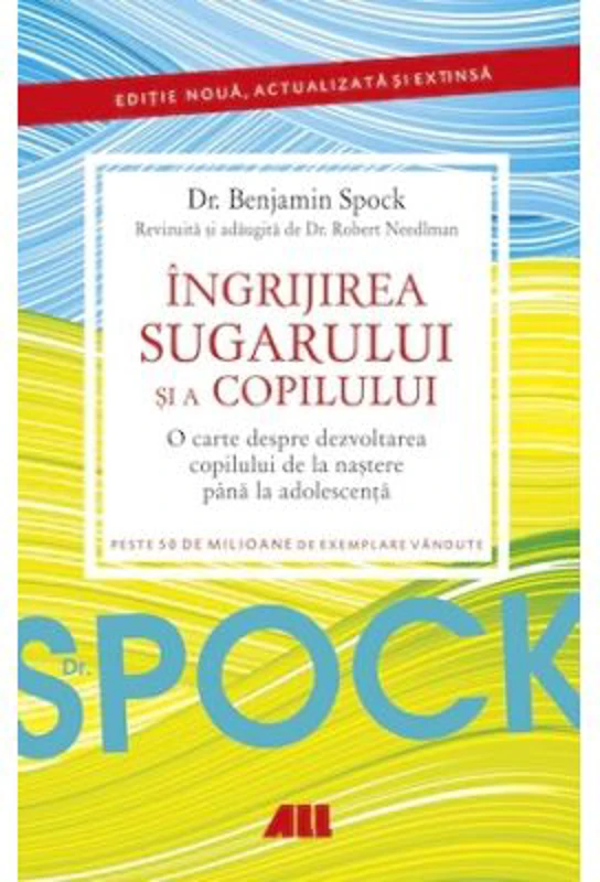 DR. SPOCK. Ingrijirea sugarului si a copilului - Benjamin Spock