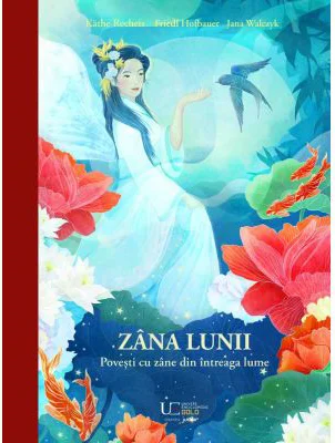 Zana Lunii. Povesti cu zane din intreaga lume