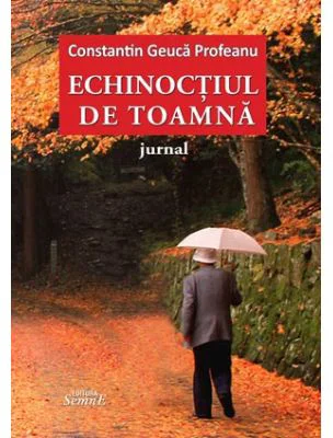 Echinoctiul de toamna. Jurnal - Constantin Geuca Profeanu