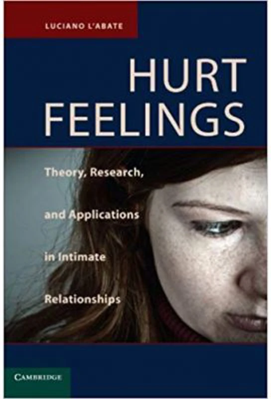 Hurt Feelings: Theory, Research, and Applications in Intimate Relationships - Luciano L'Abate