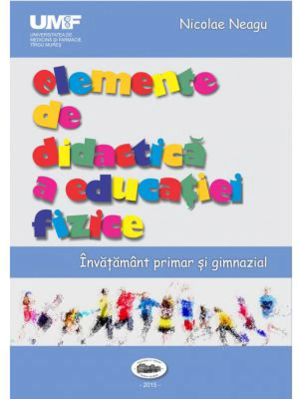 Elemente de didactica a educatiei fizice. Color - Nicolae Neagu