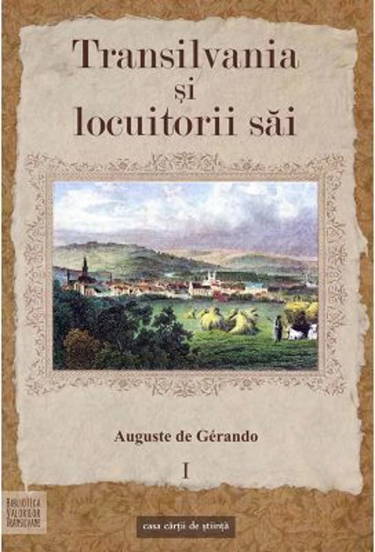 Transilvania si locuitorii sai - Auguste de Gerando