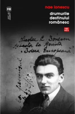 Drumurile destinului romanesc - Nae Ionescu