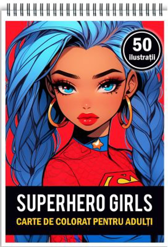 Carte de colorat, 50 de ilustratii, Anime Superhero Girls