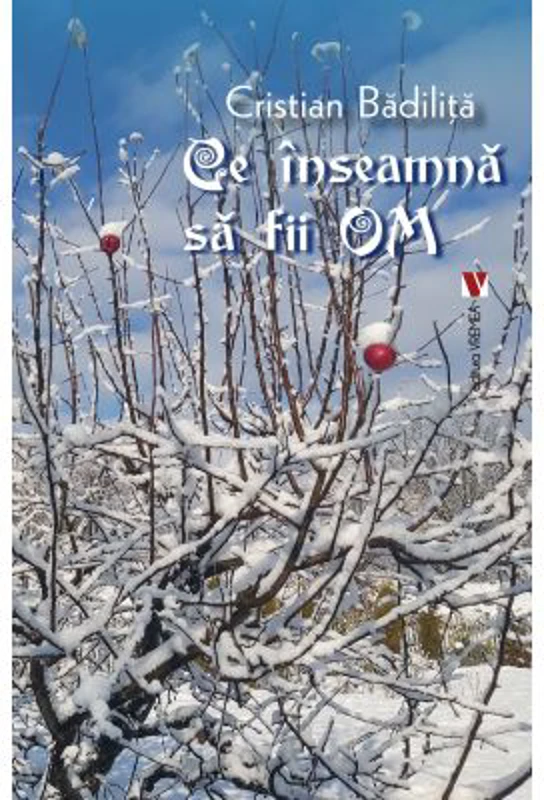 Ce inseamna sa fii om - Cristian Badilita