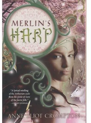 Merlin's Harp - Anne Elliot Crompton